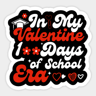 In My 100 Days Of School Era Teacher Kids valentine Of School Sticker